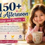 150+ Good Afternoon Blessings and Prayers