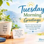 Tuesday Morning Greetings